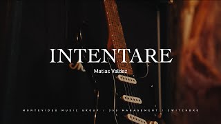 Matias Valdez  Intentaré Video Oficial [upl. by Hsirk]