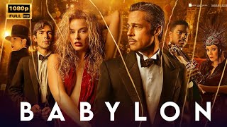 Babylon 2022 Movie  Brad Pitt amp Margot Robbie  Babylon Full Movie Review amp Story [upl. by Holton]