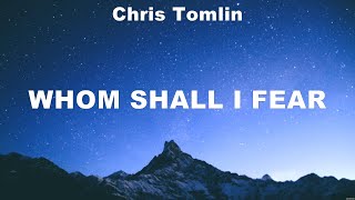 Chris Tomlin  Whom Shall I Fear Lyrics Brandon Lake Hillsong Worship Kari Jobe [upl. by Atsejam439]