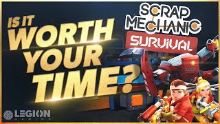 Scrap Mechanic Survival  Worth Your Time [upl. by Nylzzaj]