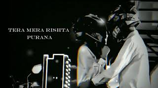 Tera Mera Rishta Purana  Slowed  Reverb [upl. by Enawd]