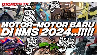 MOTORMOTOR BARU di IIMS 2024 BANYAK YANG BARU l Otomotif TV [upl. by Lady]