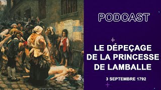 LE DÉPEÇAGE DE LA PRINCESSE DE LAMBALLE  3 SEPTEMBRE 1792  LHISTOIRE SANS FAIM [upl. by Huggins48]