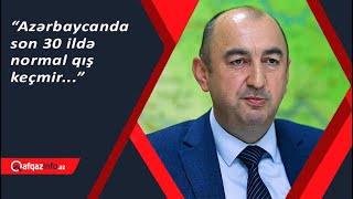 “Azərbaycanda son 30 ildə normal qış keçmir” [upl. by Risan]