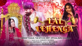 Lal Lehenga  Pardeep Thakur  Anil Haryanvi  The Official Geet  Rupa Chauhan  Haryanvi Song 2024 [upl. by Matthews]