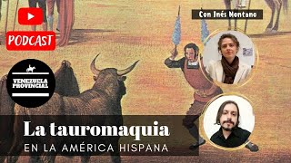 Podcast La tauromaquia en la América Hispana con Inés Montano [upl. by Jehius]