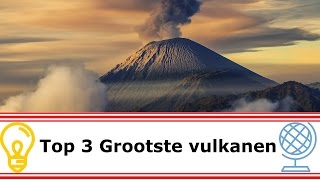 TOP 3 GROOTSTE VULKANEN [upl. by Hayotal415]