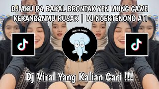 DJ AKU RA BAKAL BRONTAK YEN MUNG GAWE KEKANCANMU RUSAK  DJ NGERTENONO ATI BY RULLY FVNKY VIRAL [upl. by Yraeht]