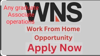 WORK FROM HOME FOR FRESHERS WNS HIRING ASSOCIATE OPERATIONS ROLE ANY GRADUATE REQUIRED 20192024 [upl. by Asert]