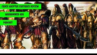 8th Edition Adeptus Custodes Review and Gav Thorpe Interview  Warhammer 40k Podcast [upl. by Popele581]