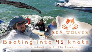 Sea Wolves  Beating into 45 knots  Sailing IJmuiden to Vlieland [upl. by Ariada]