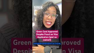 Green Card Approved Despite Fraud on Visa Application and no waiver bestof2024 clientsuccess [upl. by Ydoc]