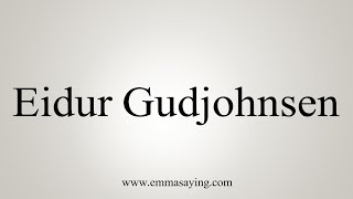 How to Pronounce Eidur Gudjohnsen [upl. by Benjamen]