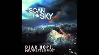 Scan The Sky  Dear Hope Never Let Us Part [upl. by Nuahsor]