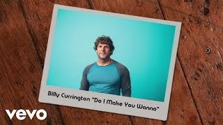 Billy Currington  Do I Make You Wanna Official Lyric Video [upl. by Drhcir]