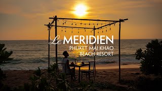 普吉岛迈考海滩艾美度假酒店 Le Méridien Phuket Mai Khao Beach Resort [upl. by Lrat]