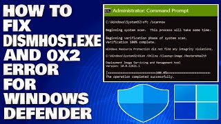 How To Fix Dismhostexe And 0x2 Error For Windows Defender Guide [upl. by Fae]