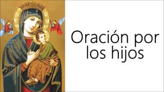 ORACION A NUESTRA SEÑORA DEL PERPETUO SOCORRO POR LOS HIJOS [upl. by Joachima502]