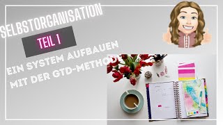 Selbstorganisation 1  Schaffe ein System als Grundlage GTDMethode getting things done [upl. by Zak]