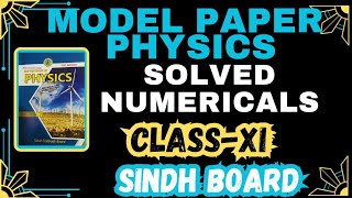 MODEL PAPER PHYSICS 2024  NUMERICALS  CLASS 11  SINDH BOARD  SIR UZAIR RASHID [upl. by Matias845]