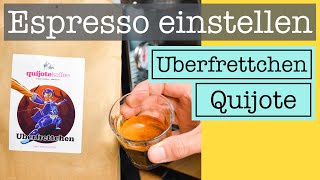 Espresso einstellen Uberfrettchen von Quijote  super schokoladiger Espresso wie in Italien [upl. by Lisandra]