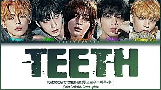 AI Cover  REQUESTED TXT  quotTEETHquot Lyrics  by ENHYPEN by anniogurtee [upl. by Genaro]