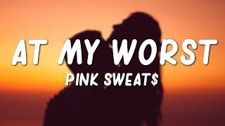 Pink Sweat  At My Worst Lyrics [upl. by Gittel]