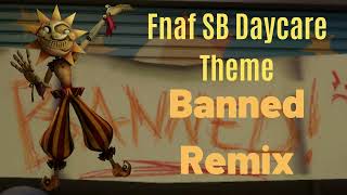 Fnaf SB Daycare Theme Banned Remix [upl. by Analiese467]