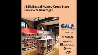 GALP 138 Bandai Namco Cross Store Review amp Coverage [upl. by Jardena]