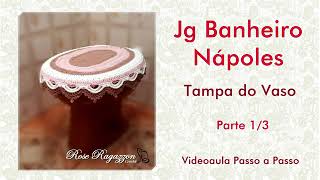 TAMPA DO VASO NAPOLES em Crochê 💕 Parte 1 3 💕 Rose Ragazzon [upl. by Georgia]