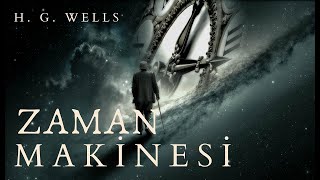 Sesli Kitap  Zaman Makinesi  H G Wells [upl. by Aihsitan]