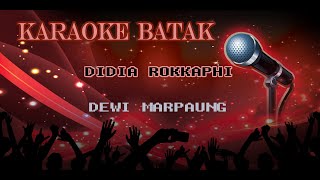 Karaoke Didia Rokkap Hi  Dewi Marpaung [upl. by Ennovahc]