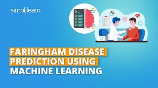 Faringham Disease Prediction Using Machine Learning  Heart Disease Prediction  Simplilearn [upl. by Ynehpets690]