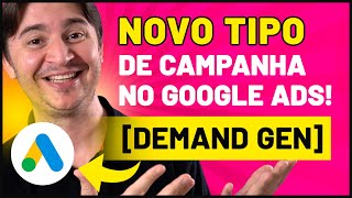 NOVIDADE NO GOOGLE ADS CAMPANHA DEMAND GEN O QUE É COMO CRIAR CAMPANHA DE GERAÇÃO DE DEMANDA [upl. by Aratehs]