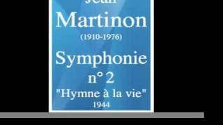 Jean Martinon 19101976  Symphonie n°2 quotHymne à la viequot 1944 [upl. by Meedan]