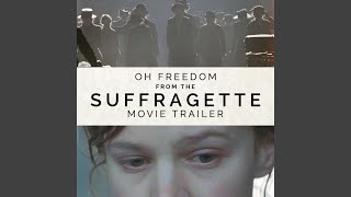 Oh Freedom From the quotSuffragettequot Movie Trailer [upl. by Peri]