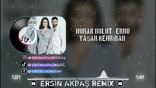 Burak Bulut Ebru Yaşar Kehribar  Ersin Akbaş Remix [upl. by Echikson]