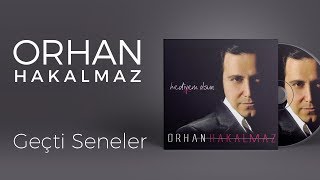 Orhan Hakalmaz  Geçti Seneler [upl. by Eelnyl]