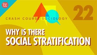 Why is there Social Stratification Crash Course Sociology 22 [upl. by Ahsercul]