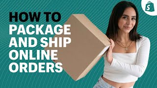 How to Package and Ship Orders Ecommerce Shipping for Beginners [upl. by Ttevi]