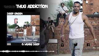 5 Deep Green  Thug Addiction 6 Years Deep AUDIO [upl. by Aneet730]