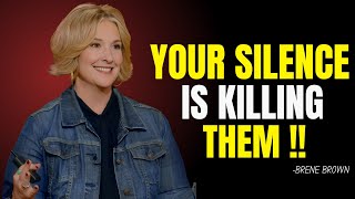 quotYour Silence Is Killing Themquot Brene Brown Best Motivation Speech [upl. by Fine]