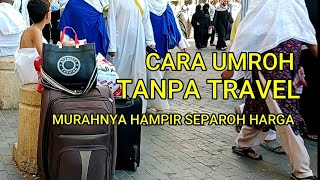 UMROH TANPA TRAVEL  CARA UMROH MANDIRI [upl. by Rhine]