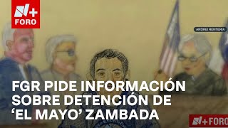 FGR solicita de nuevo a EUA información sobre detención de El Mayo Zambada  Noticias MX [upl. by Lenes]