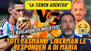 🚨Toti PASMAN y LIBERMAN le responden a DI MARÍA quotSE BURLARON DE NOSOTROSquot😭🤣🤣 [upl. by Hpesoy]