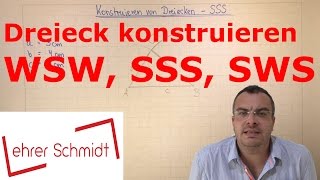 Dreiecke konstruieren  SSS  SWS  WSW  Geometrie  Mathematik  Lehrerschmidt [upl. by Gena]