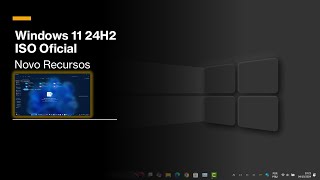 Windows 11 24H2  ISO Oficial Liberado Pela Microsoft Vejam os Novos Recursos [upl. by Qooraf]