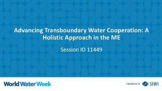 11449 Advancing Transboundary Water Cooperation A Holistic Approach in the ME [upl. by Alrep218]