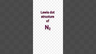 Lewis dot structure of nitrogen molecule ll Lewis structure of N2 [upl. by Slade]