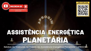 ASSISTÊNCIA ENERGÉTICA PLANETÁRIA  APROCIM  RELATOS DO DIA 28102024 [upl. by Nylsirk]